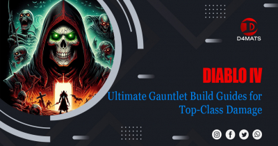 Diablo 4 Ultimate Gauntlet Build Guides for Top-Class Damage