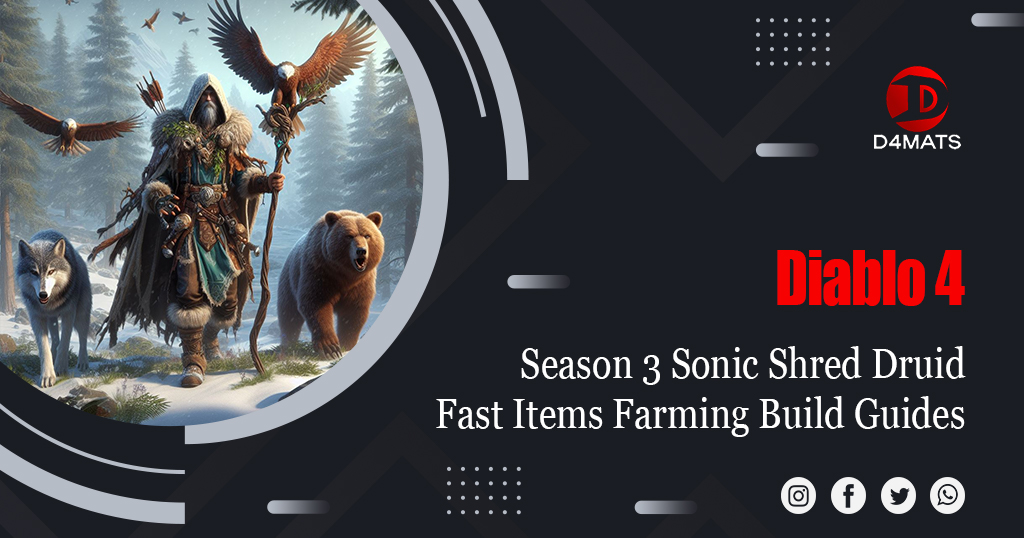 Diablo 4 Season 3 Sonic Shred Druid Fast Items Farming Build Guides