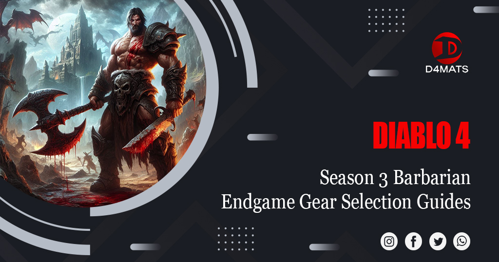 Diablo 4 Season 3 Barbarian Endgame Gear Selection Guides