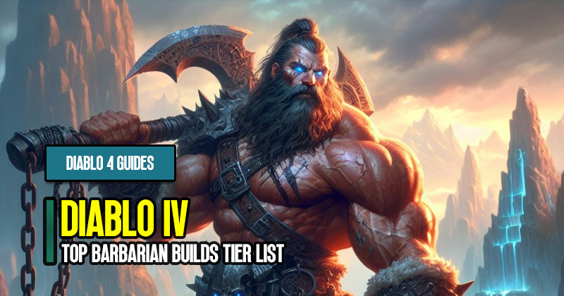 Diablo 4 Top Barbarian Builds Tier List Ranked & Reviewed for Gauntlet