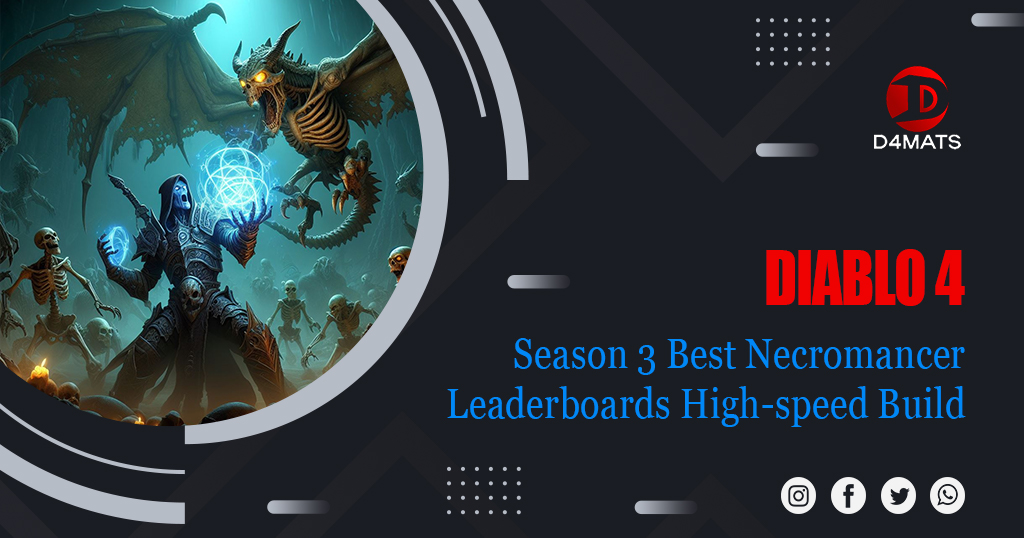 Diablo 4 Season 3 Best Necromancer Leaderboards High-speed Build for Gauntlet