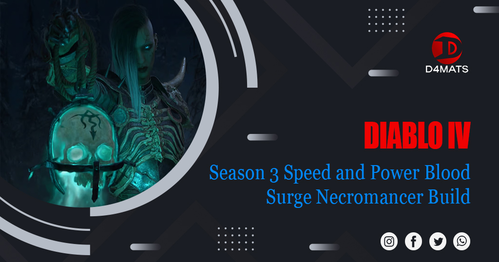 Diablo 4 Season 3 Speed and Power Blood Surge Necromancer Build