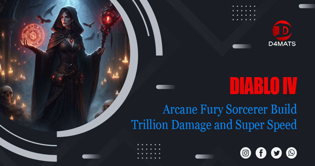 Diablo 4 Arcane Fury Sorcerer Build for Trillion Damage and Super Speed